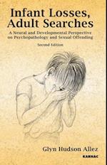 Infant Losses; Adult Searches : A Neural and Developmental Perspective on Psychopathology and Sexual Offending