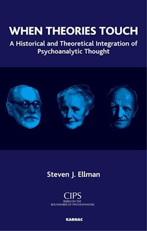 When Theories Touch : A Historical and Theoretical Integration of Psychoanalytic Thought