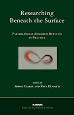 Researching Beneath the Surface : Psycho-Social Research Methods in Practice