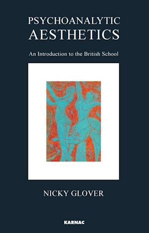 Psychoanalytic Aesthetics : An Introduction to the British School