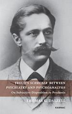 Freud's Schreber Between Psychiatry and Psychoanalysis : On Subjective Disposition to Psychosis