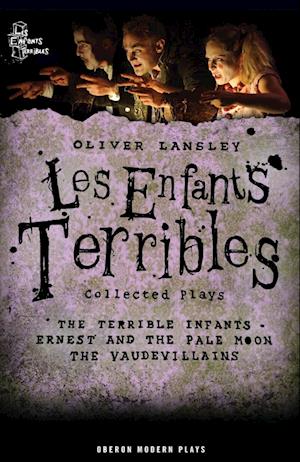 Oliver Lansley: Les Enfants Terribles; Collected Plays