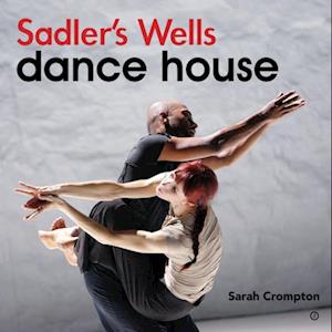 Sadler''s Wells - Dance House