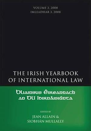 The Irish Yearbook of International Law, Volume 3, 2008