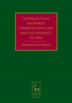 Intellectual Property, Competition Law and Economics in Asia