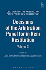 Decisions of the Arbitration Panel for In Rem Restitution, Volume 3