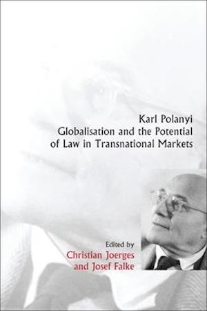 Karl Polanyi, Globalisation and the Potential of Law in Transnational Markets