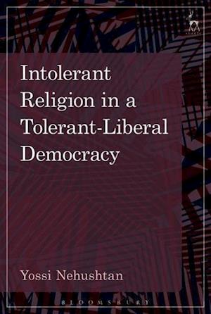 Intolerant Religion in a Tolerant-Liberal Democracy