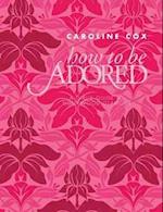 How to be Adored