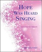 Hope Was Heard Singing