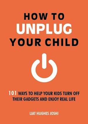 How to Unplug Your Child