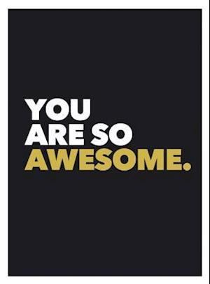 You Are So Awesome