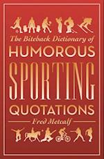 The Biteback Dictionary of Humorous Sporting Quotations