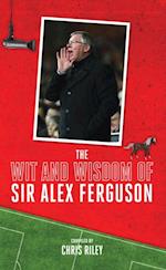 Wit and Wisdom of Sir Alex Ferguson