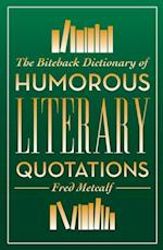 Biteback Dictionary of Humorous Literary Quotations