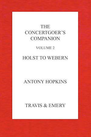 The Concertgoer's Companion - Holst to Webern