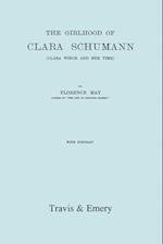 The Girlhood Of Clara Schumann. Clara Wieck And Her Time. [Facsimile of 1912 edition].