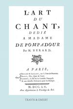 L'Art Du Chant, Dedie a Madame de Pompadour. (Facsimile of 1755 Edition).