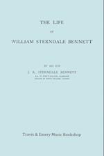 The Life of William Sterndale Bennett (1816-1875) (Facsimile of 1907 Edition)