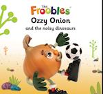 Ozzy Onion and the noisy dinosaurs