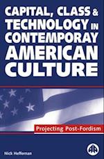 Capital, Class &amp;amp;amp;amp;amp;amp; Technology in Contemporary American Culture