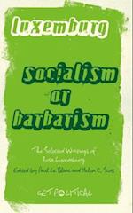 Rosa Luxemburg: Socialism or Barbarism