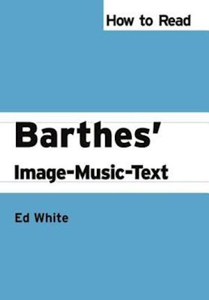 How to Read Barthes'' Image-Music-Text