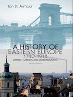 A History of Eastern Europe 1740-1918