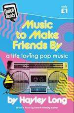 Quick Reads: Music to Make Friends by - A Life Loving Pop Music