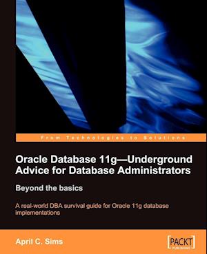 Oracle Database 11g - Underground Advice for Database Administrators