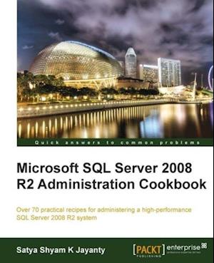 Microsoft SQL Server 2008 R2 Administration Cookbook