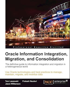 Oracle Information Integration, Migration, and Consolidation