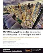 MVVM Survival Guide for Enterprise Architectures in Silverlight and Wpf