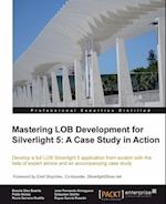 Mastering LOB Development for Silverlight 5: A Case Study in Action