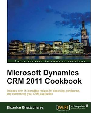 Microsoft Dynamics CRM 2011 Cookbook