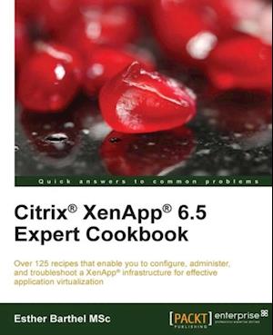 Citrix(R) XenApp(R) 6.5 Expert Cookbook