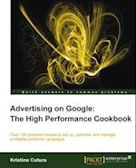 Advertising on Google: The High Performance Cookbook