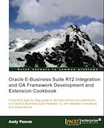 Oracle E-Business Suite R12 Integration and OA Framework Development and Extension Cookbook