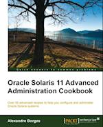 Oracle Solaris 11 Advanced Administration Cookbook