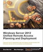 Windows Server 2012 Unified Remote Access Planning and Deployment