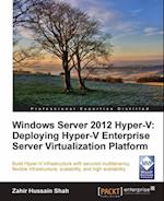 Windows Server 2012 Hyper-V: Deploying the Hyper-V Enterprise Server Virtualization Platform
