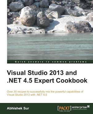 Visual Studio 2013 and .Net 4.5 Expert Cookbook