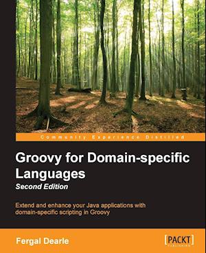 Groovy for Domain-Specific Languages - Second Edition