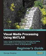 Visual Media Processing Using Matlab Beginner's Guide