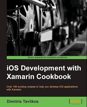 IOS Development with Xamarin Cookbook