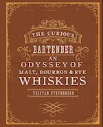Curious Bartender: An Odyssey of Malt, Bourbon & Rye Whiskies