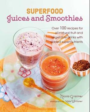 Superfood Juices and Smoothies