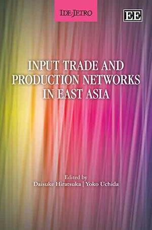 Input Trade and Production Networks in East Asia