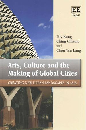 Arts, Culture and the Making of Global Cities