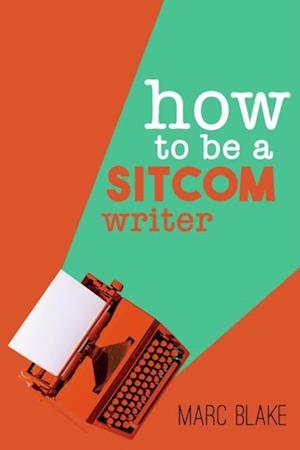 How To Be A Sitcom Writer